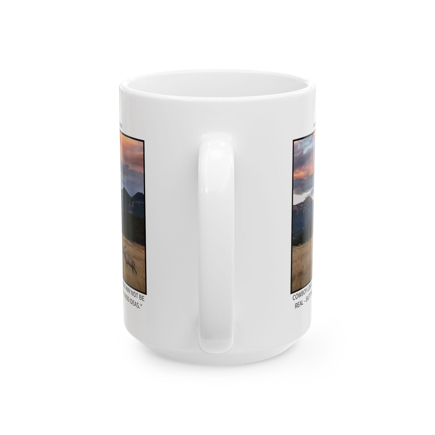 Ceramic Mug - Cowboy Logic: “The voices in my head may not be real – but they have some pretty good ideas.”