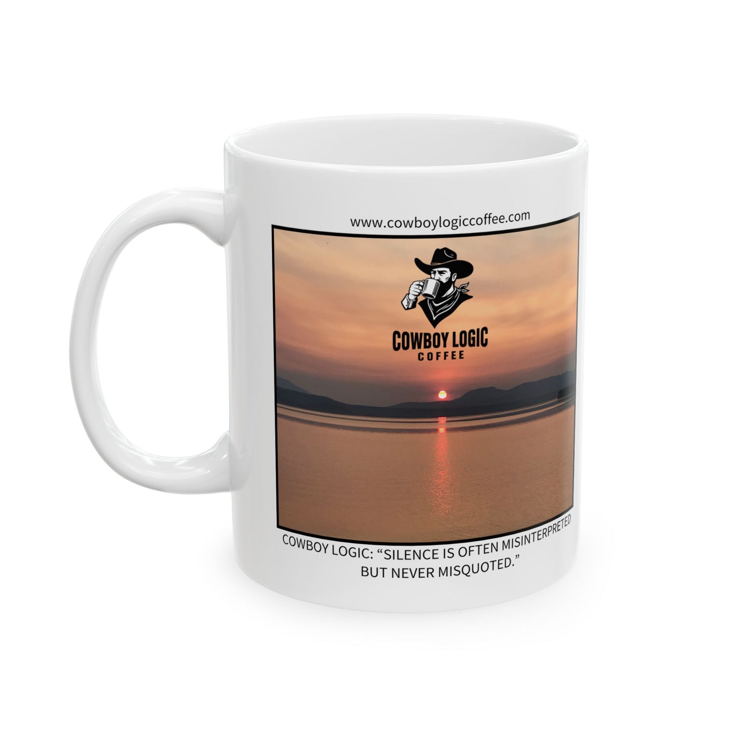Ceramic Mug - Cowboy Logic: “Silence is often misinterpreted but never misquoted.”
