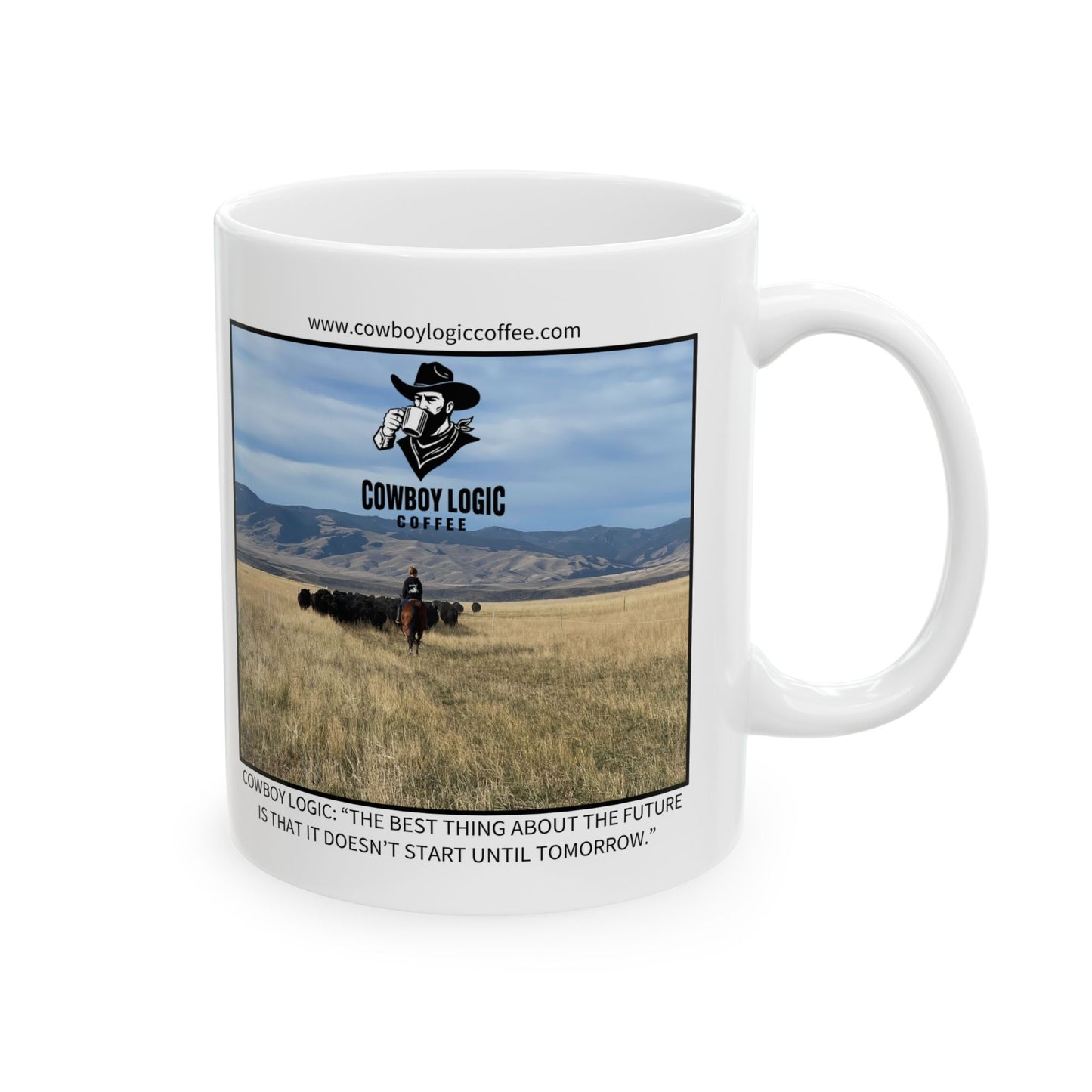 Ceramic Mug - Cowboy Logic: “The best thing about the future is that it doesn’t start until tomorrow.”