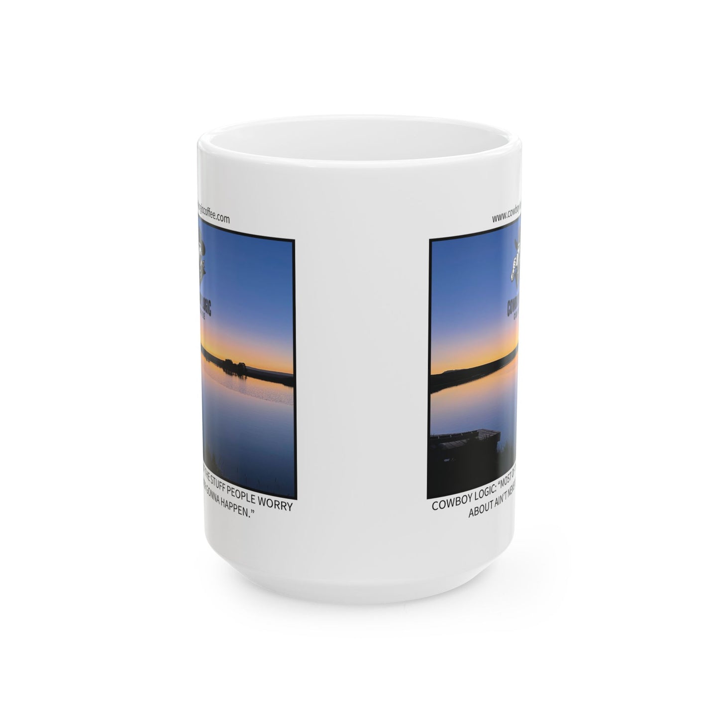 Ceramic Mug - Cowboy Logic: “Most of the stuff people worry about ain’t never gonna happen.”