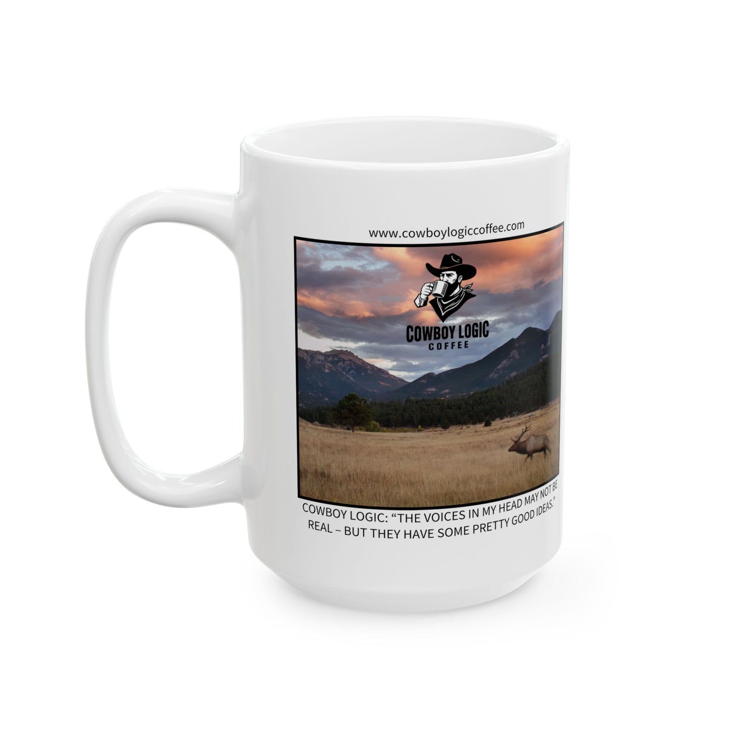 Ceramic Mug - Cowboy Logic: “The voices in my head may not be real – but they have some pretty good ideas.”