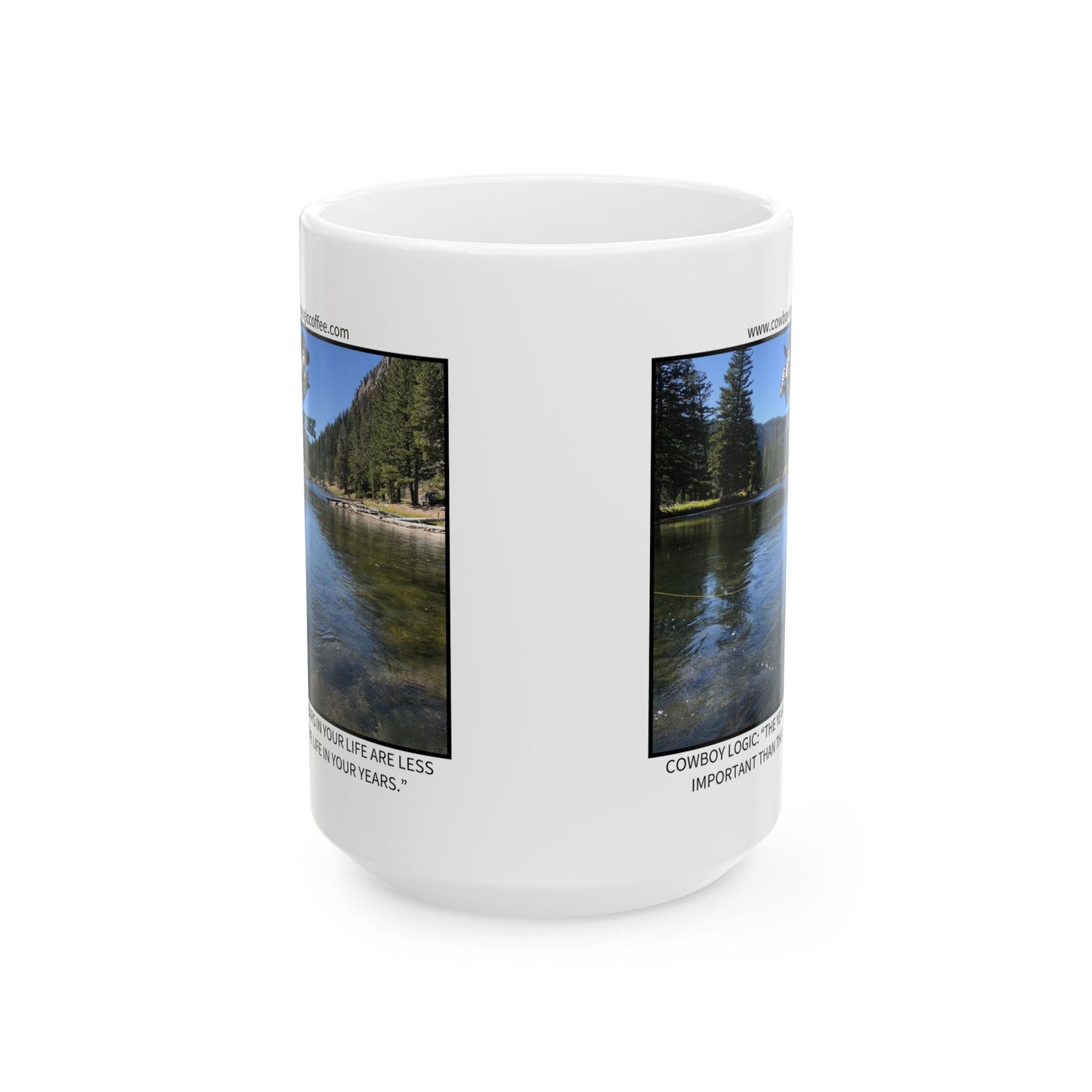 Ceramic Mug - Cowboy Logic: “The years in your life are less important than the life in your years.”