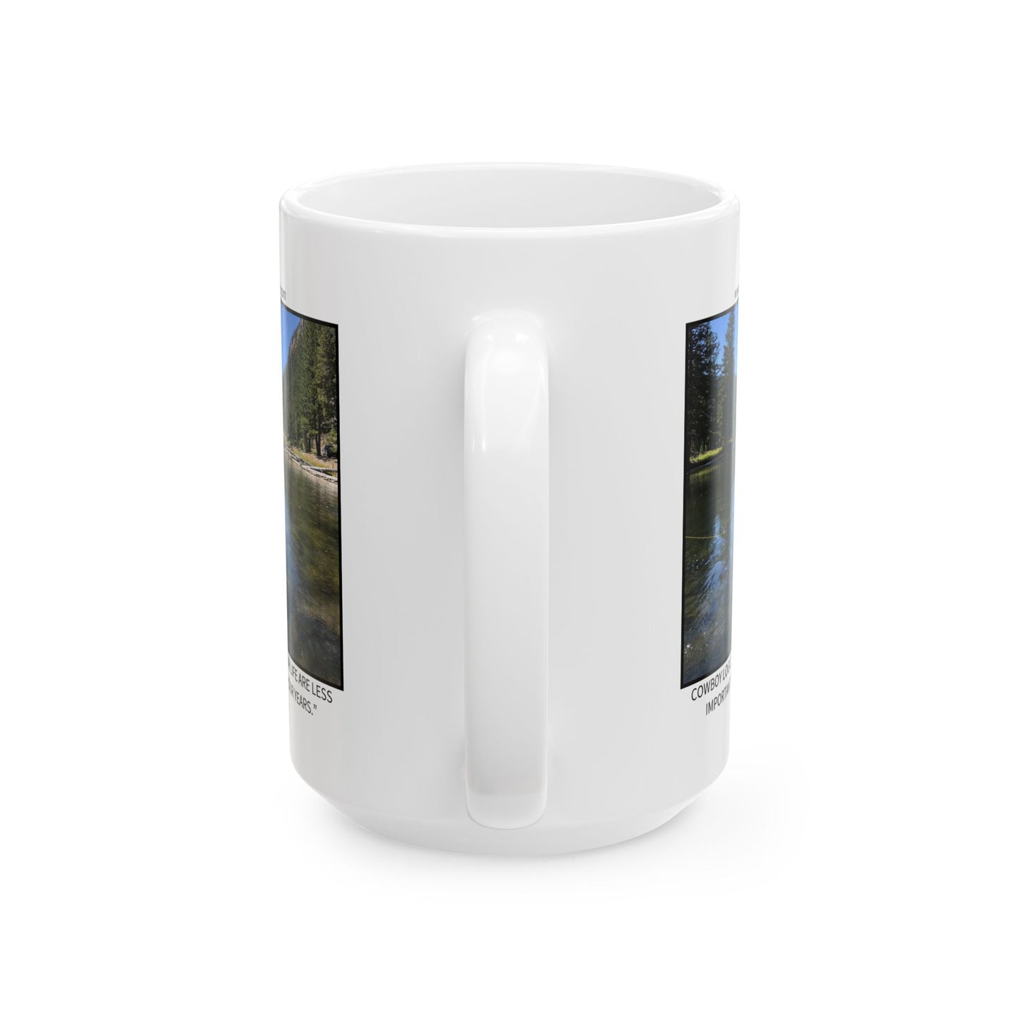 Ceramic Mug - Cowboy Logic: “The years in your life are less important than the life in your years.”