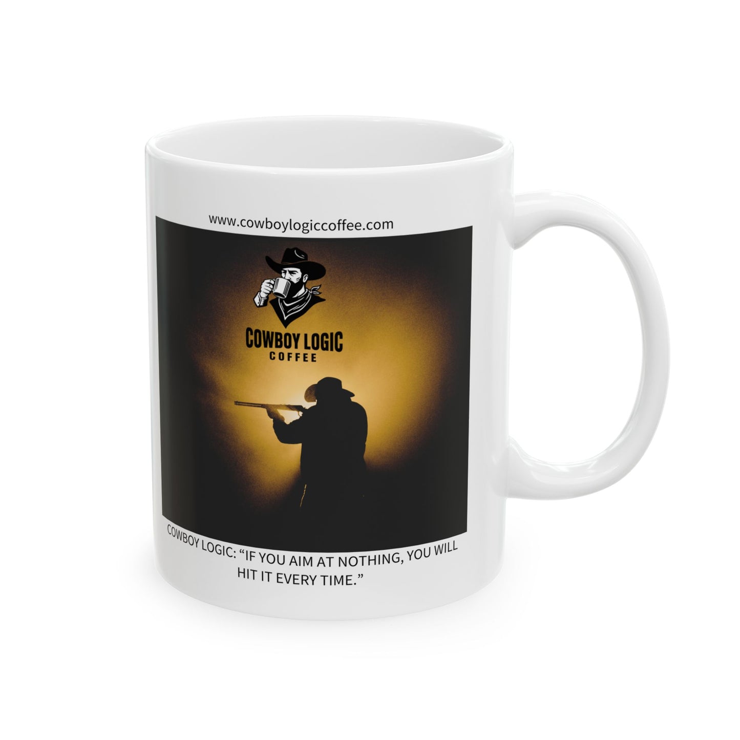 Ceramic Mug - Cowboy Logic: “If you aim at nothing, you will hit it every time.”