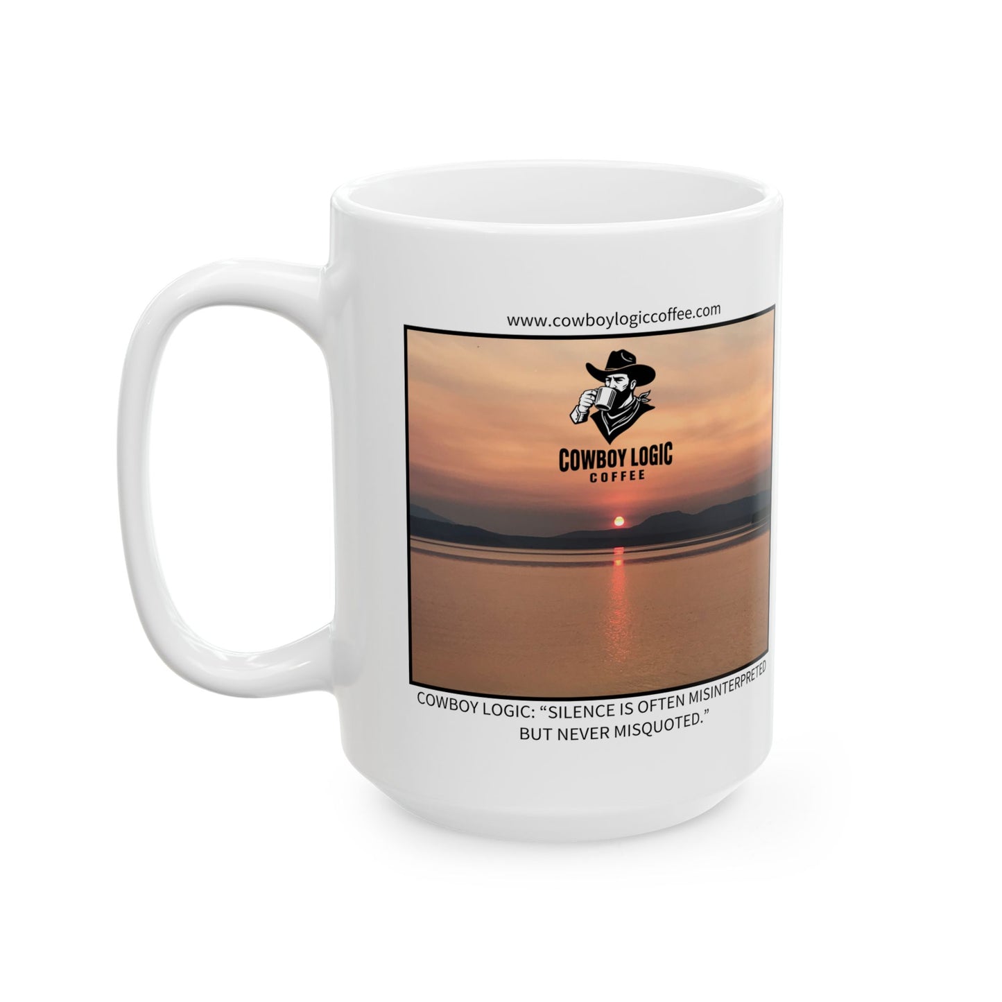 Ceramic Mug - Cowboy Logic: “Silence is often misinterpreted but never misquoted.”