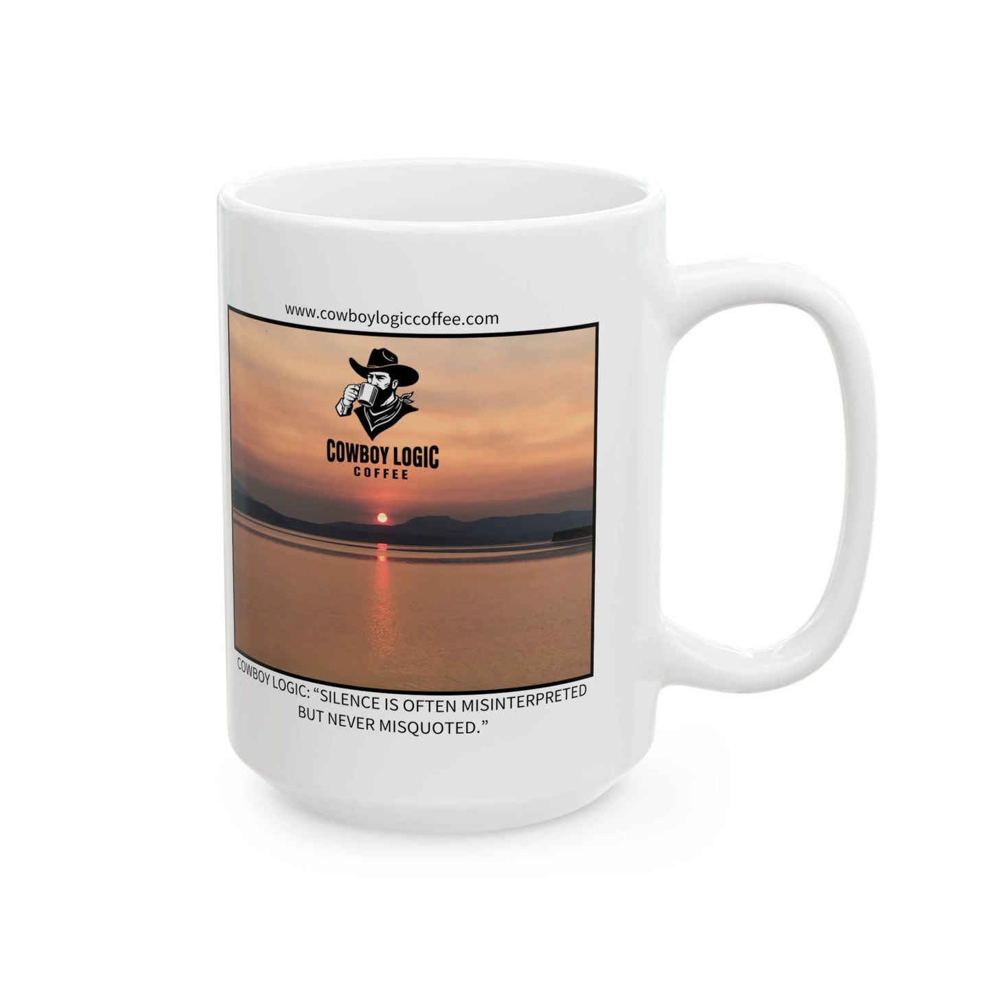 Ceramic Mug - Cowboy Logic: “Silence is often misinterpreted but never misquoted.”