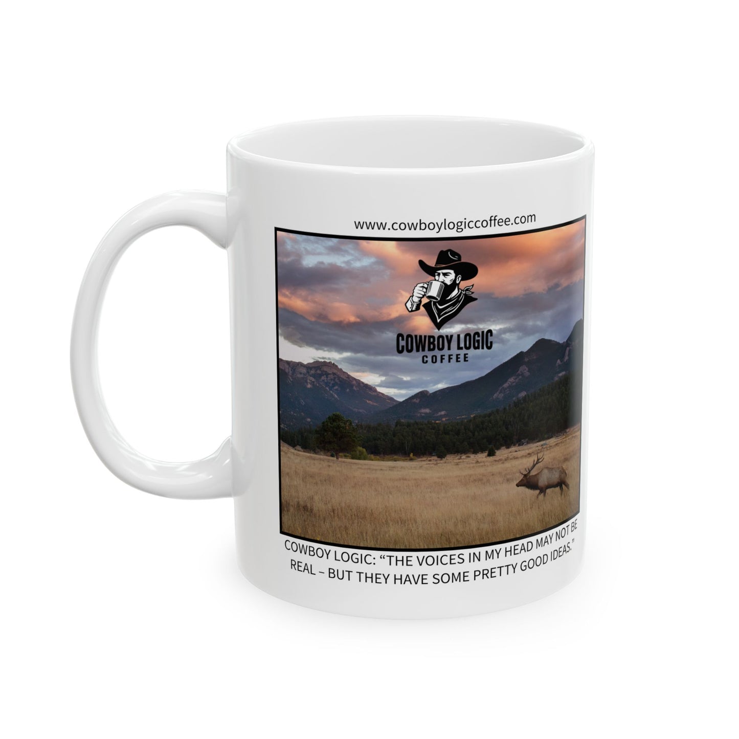 Ceramic Mug - Cowboy Logic: “The voices in my head may not be real – but they have some pretty good ideas.”