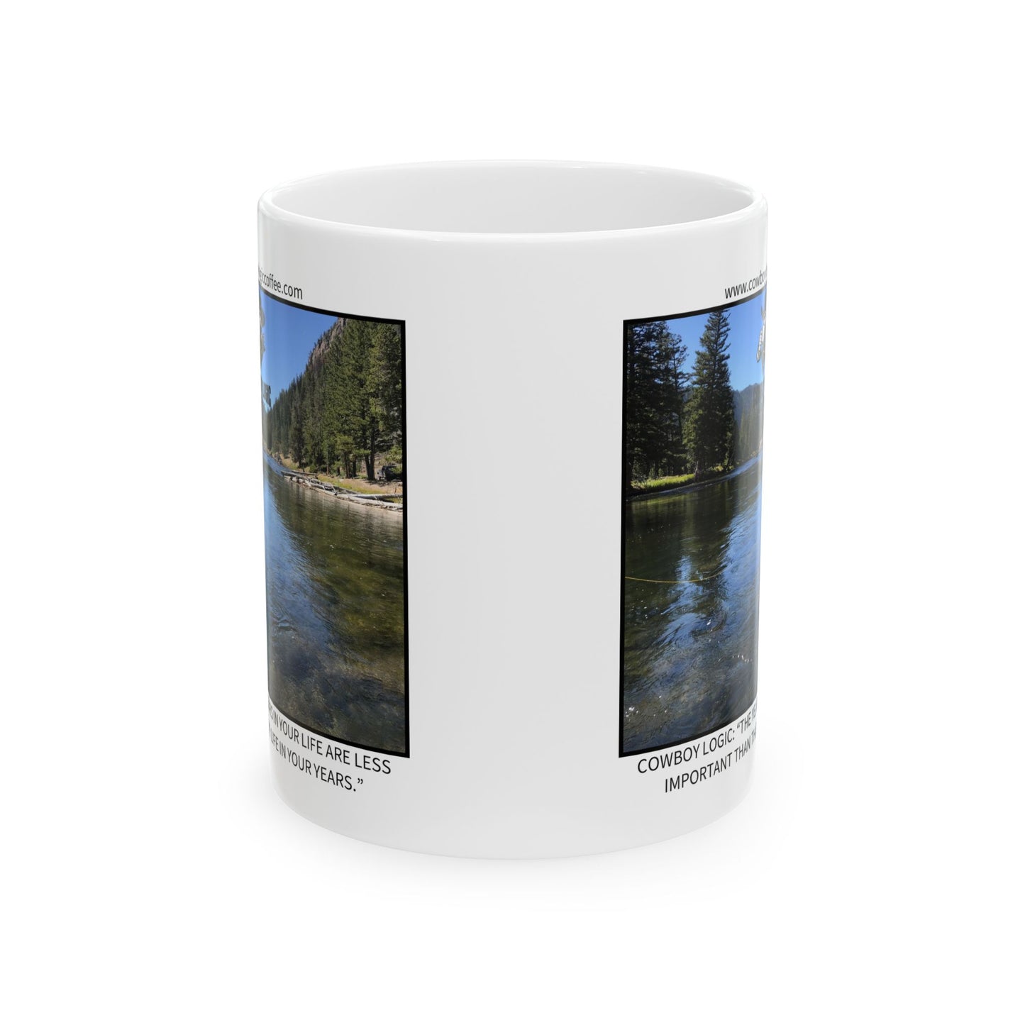 Ceramic Mug - Cowboy Logic: “The years in your life are less important than the life in your years.”
