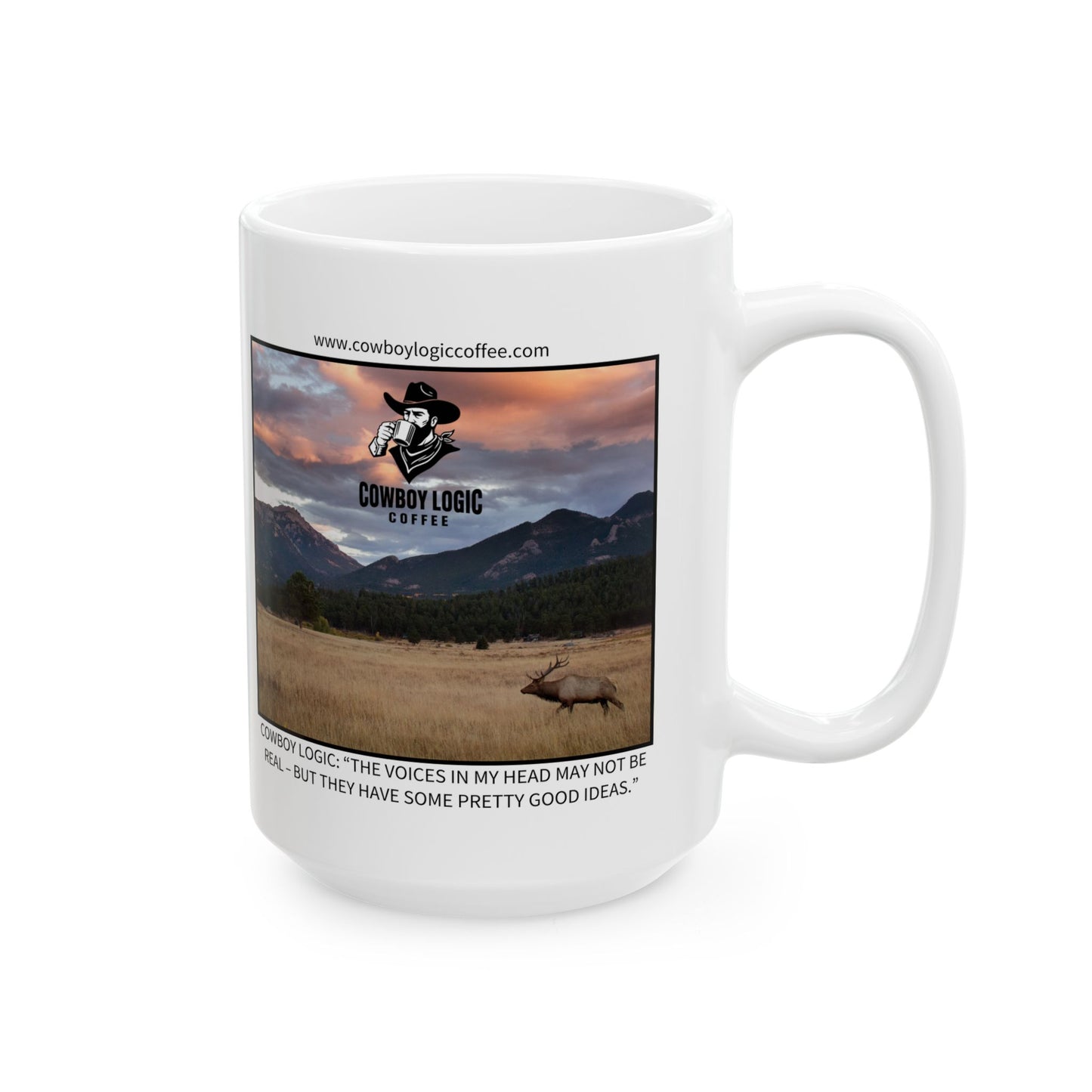 Ceramic Mug - Cowboy Logic: “The voices in my head may not be real – but they have some pretty good ideas.”