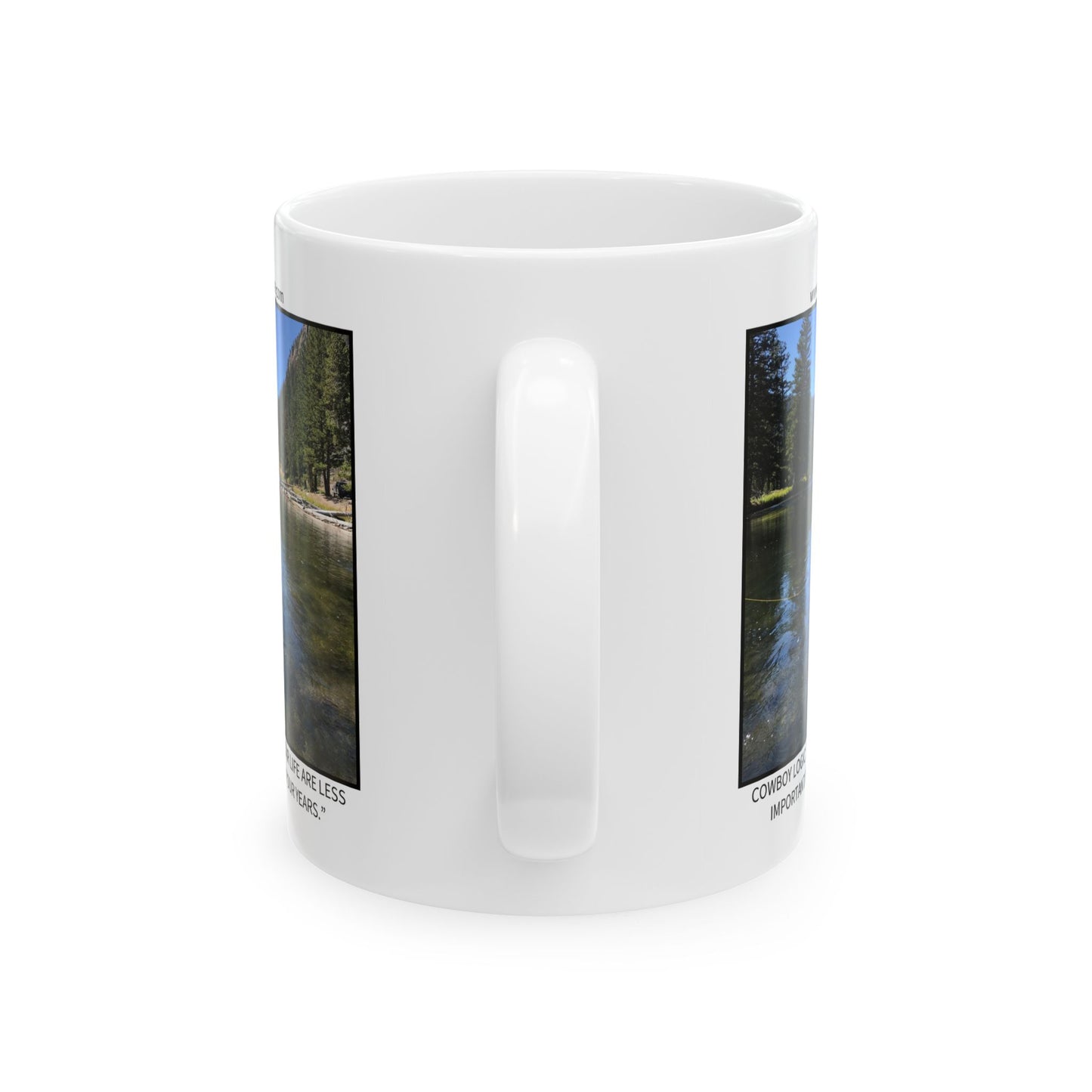 Ceramic Mug - Cowboy Logic: “The years in your life are less important than the life in your years.”