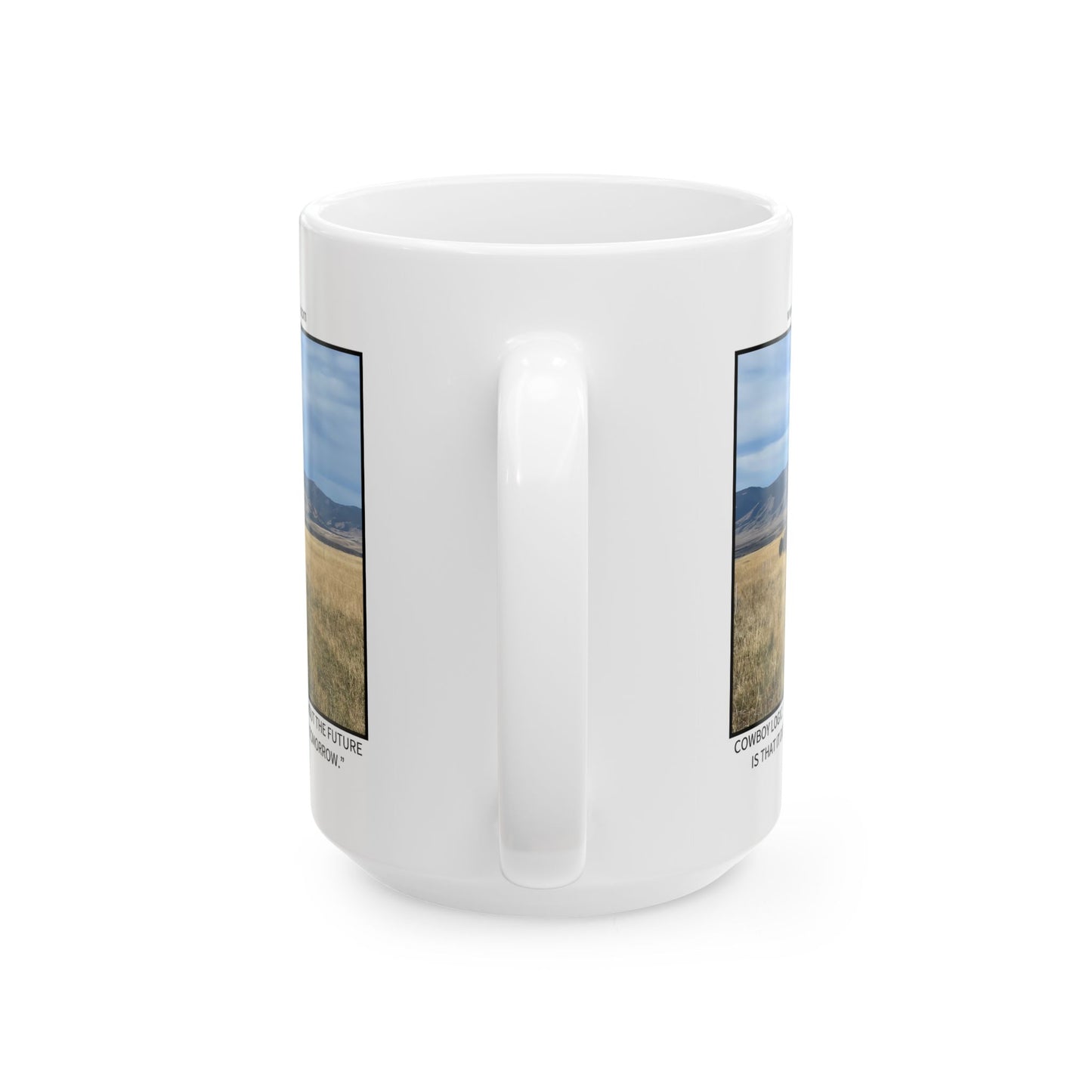 Ceramic Mug - Cowboy Logic: “The best thing about the future is that it doesn’t start until tomorrow.”