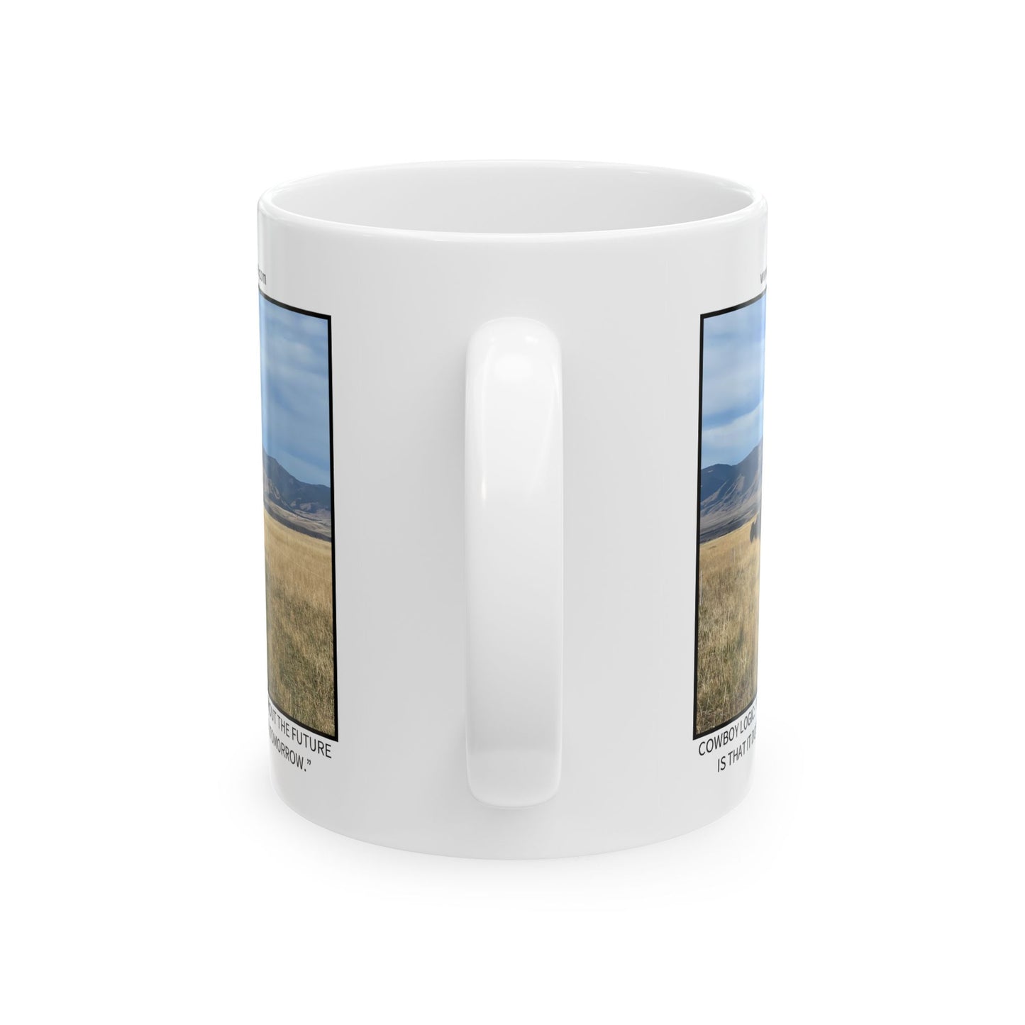 Ceramic Mug - Cowboy Logic: “The best thing about the future is that it doesn’t start until tomorrow.”