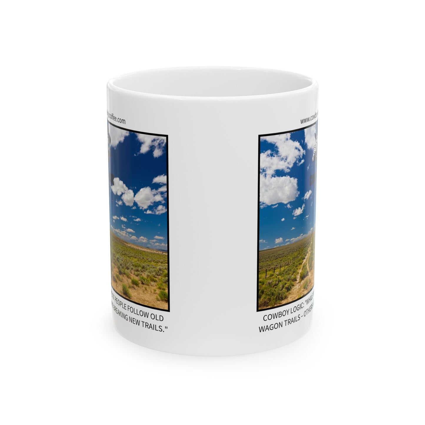 Ceramic Mug - Cowboy Logic: "While most people follow old wagon trails – others are breaking new trails."