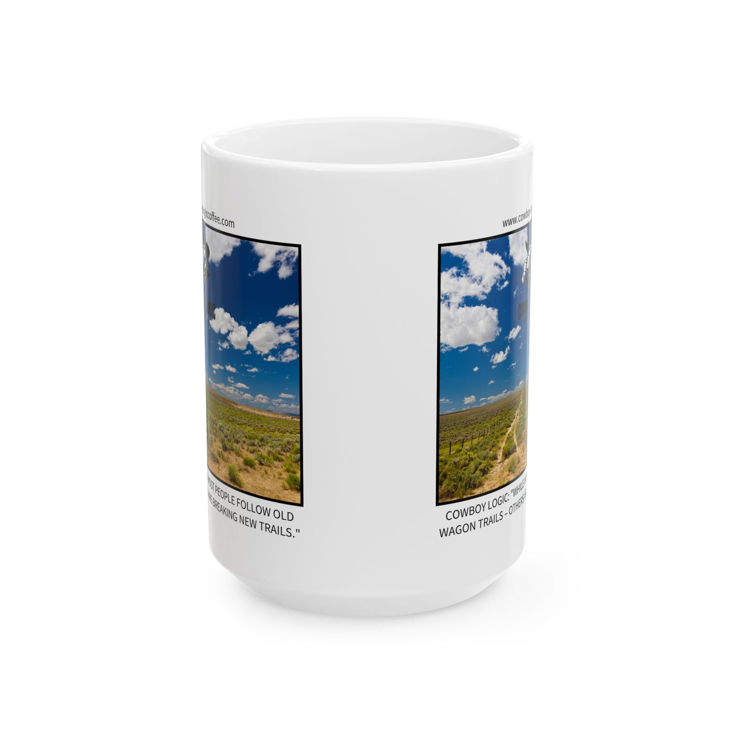 Ceramic Mug - Cowboy Logic: "While most people follow old wagon trails – others are breaking new trails."