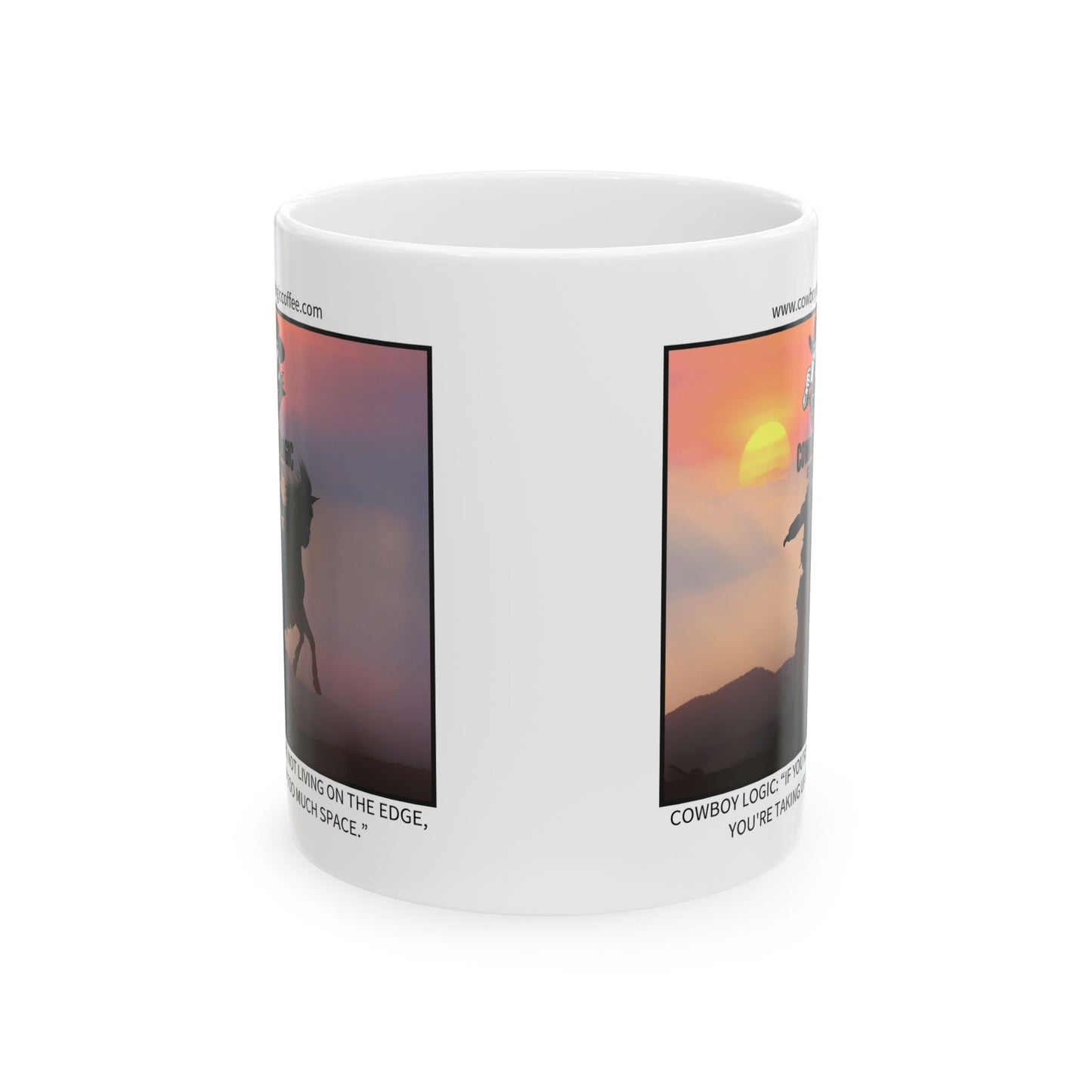 Ceramic Mug - Cowboy Logic: “If you’re not living on the edge, you're taking up too much space.”