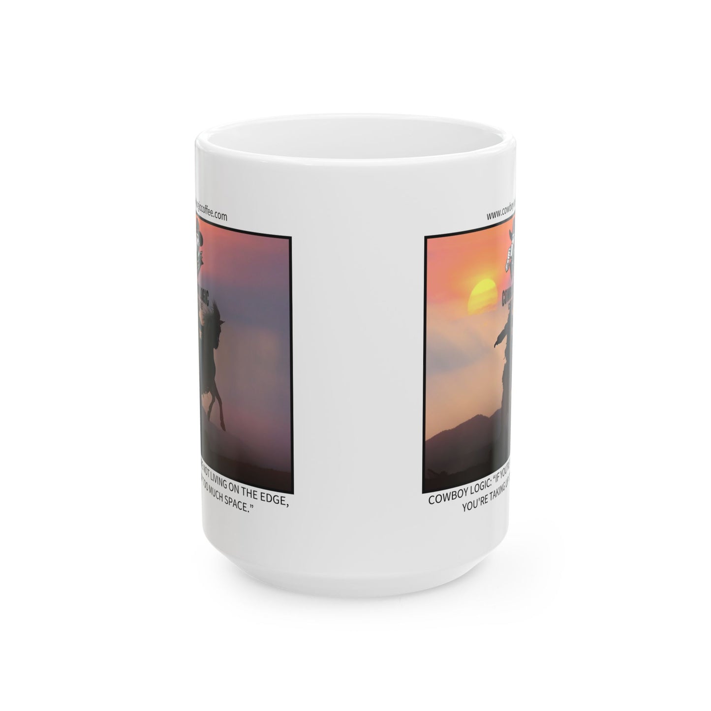 Ceramic Mug - Cowboy Logic: “If you’re not living on the edge, you're taking up too much space.”