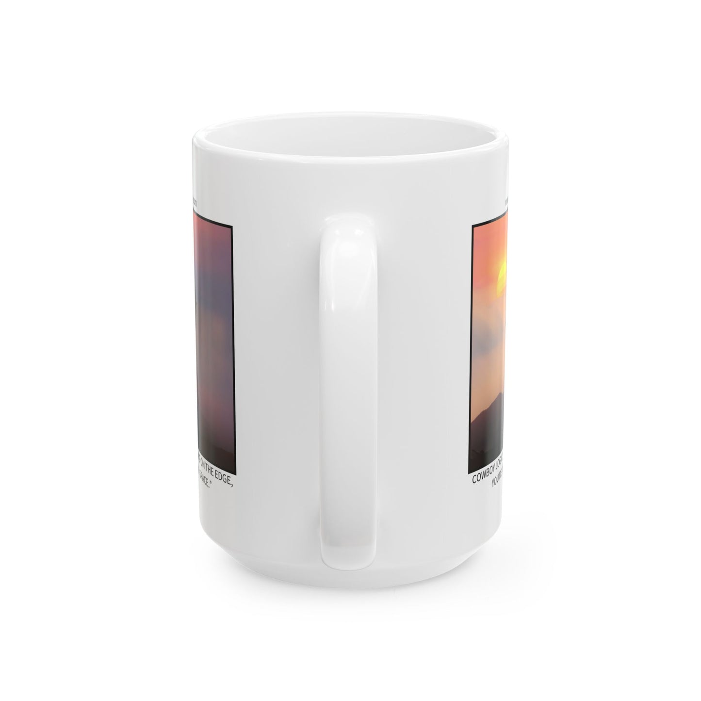 Ceramic Mug - Cowboy Logic: “If you’re not living on the edge, you're taking up too much space.”