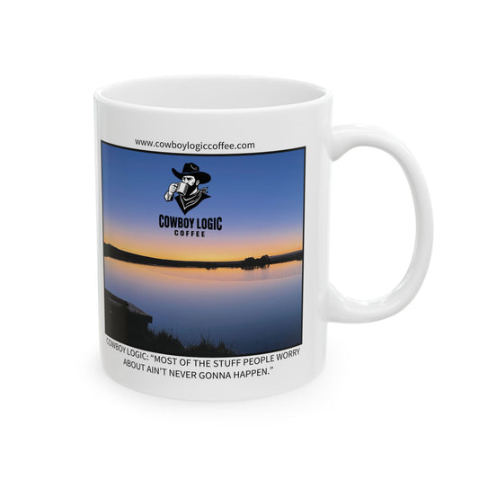 Ceramic Mug - Cowboy Logic: “Most of the stuff people worry about ain’t never gonna happen.”