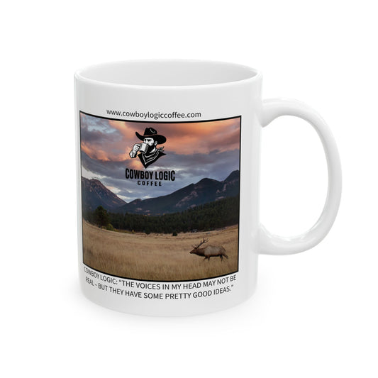 Ceramic Mug - Cowboy Logic: “The voices in my head may not be real – but they have some pretty good ideas.”