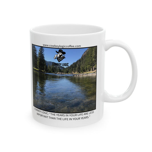 Ceramic Mug - Cowboy Logic: “The years in your life are less important than the life in your years.”