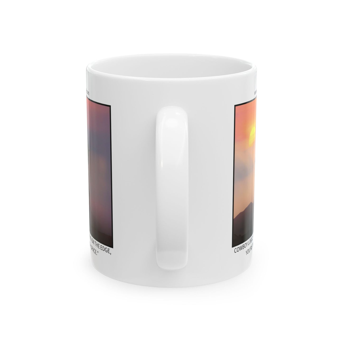 Ceramic Mug - Cowboy Logic: “If you’re not living on the edge, you're taking up too much space.”